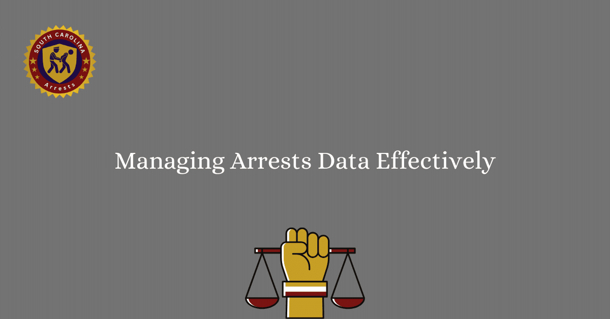 Managing Arrests Data Effectively