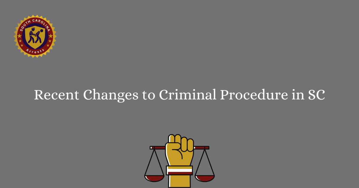 Recent Changes to Criminal Procedure in SC