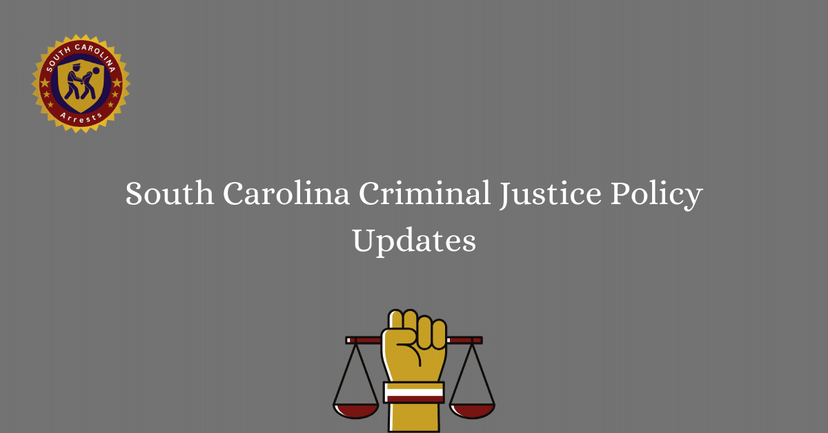 South Carolina Criminal Justice Policy Updates 1