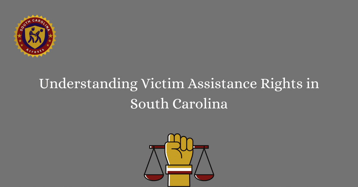 Understanding Victim Assistance Rights in South Carolina